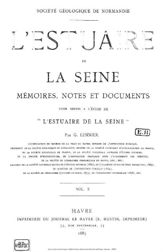 L'estuaire de la Seine : mémoires, notes et documents pour servir à l'étude de « L'estuaire de la Seine ». Volume 2
