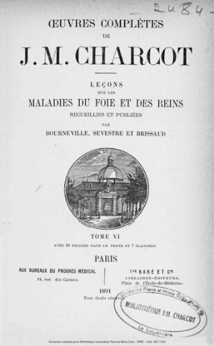 Oeuvres complètes de J. M. Charcot. Leçons sur les maladies du foie et des reins. Tome 6