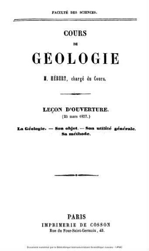 Cours de géologie : leçon d'ouverture (25 mars 1857) : La géologie. - Son objet. - Son utilité générale. - Sa méthode.