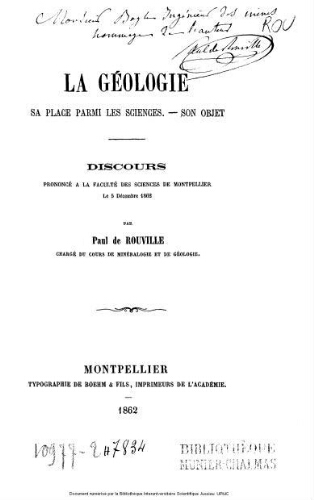 La géologie : sa place parmi les sciences, son objet : discours prononcé à la Faculté des sciences de Montpellier le 5 décembre 1862
