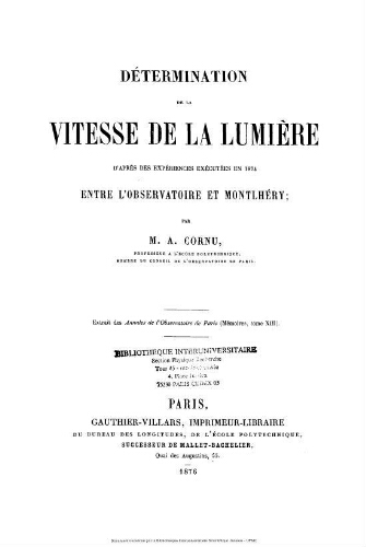 Détermination de la vitesse de la lumière : d'après des expériences exécutées en 1874 entre l'Observatoire et Montlhéry