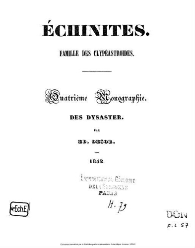 Monographies d'échinodermes vivans et fossiles : Echinites. Famille des clypéastroides. Quatrième monographie. Des Dysaster.