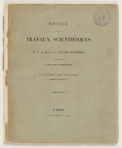 Notices sur les travaux scientifiques de Henri de Lacaze-Duthiers, présentées à l'appui de ses candidatures à l'Académie des sciences.