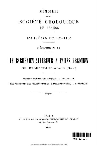 Le barrêmien supérieur à faciès urgonien de Brouzet-lez-Alais (Gard) : Notice stratigraphique, par Edm. Pellat. Description des gastropodes & pélécypodes, par M. Cossmann