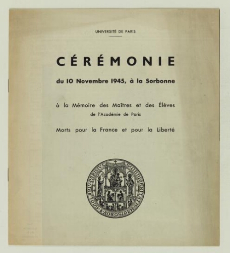Cérémonie du 10 novembre 1945, à la Sorbonne, à la mémoire des maîtres et élèves de l'Académie de Paris morts pour la France et pour la liberté, université de Paris : livret.