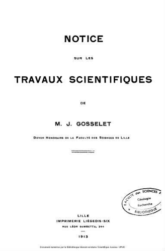 Notice sur les travaux scientifiques de M. J. Gosselet,...