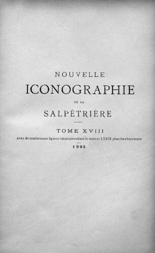 Nouvelle iconographie de la Salpétrière [Tome 18] : recueil consacré à l'iconographie médicale et artistique