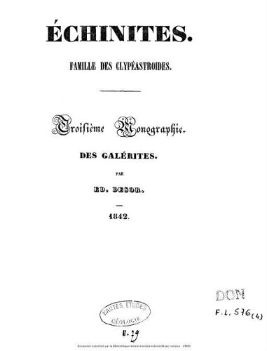 Monographies d'échinodermes vivans et fossiles : Echinites. Famille des clypéastroides. Troisième monographie, Des galérites